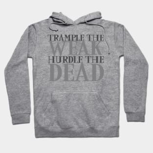 Trample the Weak Hurdle the Dead Hoodie